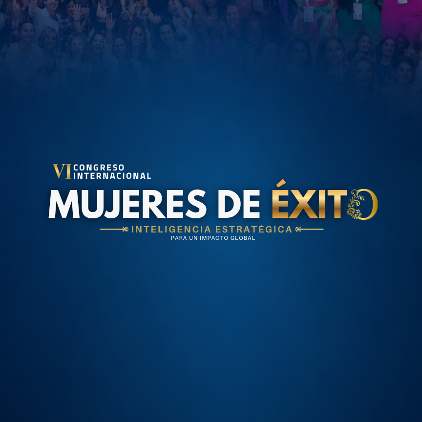 VI CONGRESO INTERNACIONAL MUJERES DE &Eacute;XITO